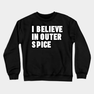 UFO I Believe In Outer Spice Crewneck Sweatshirt